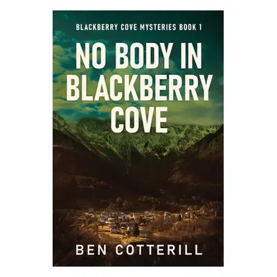 "No Body in Blackberry Cove" - "" ("Cotterill Ben")