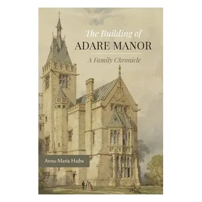 "The Building of Adare Manor: A Family Chronicle" - "" ("Hajba Anna-Maria")