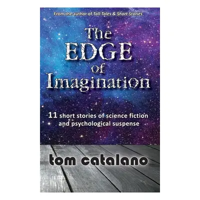 "The Edge of Imagination: 11 short stories of science fiction & psychological suspense" - "" ("C