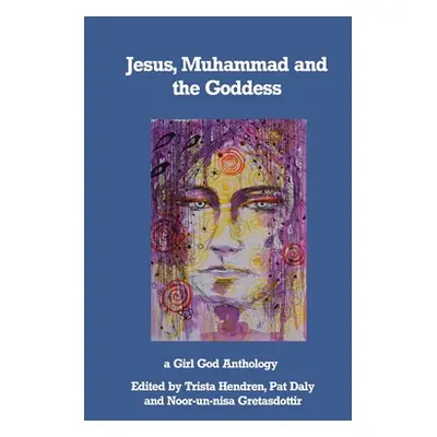 "Jesus, Muhammad and the Goddess" - "" ("Hendren Trista")