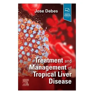 "Treatment and Management of Tropical Liver Disease" - "" ("Debes Jose")