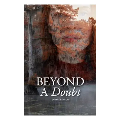 "Beyond a Doubt: What happens when you unravel?" - "" ("Samson Laural")