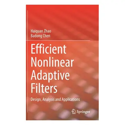 "Efficient Nonlinear Adaptive Filters: Design, Analysis and Applications" - "" ("Zhao Haiquan")