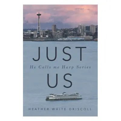 "Just Us: He Calls Me Harp Series" - "" ("Driscoll Heather White")