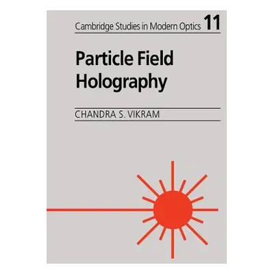 "Particle Field Holography" - "" ("Vikram Chandra S.")