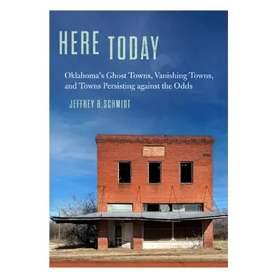 "Here Today: Oklahoma's Ghost Towns, Vanishing Towns, and Towns Persisting Against the Odds" - "