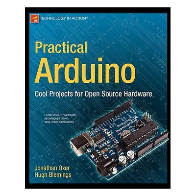 "Practical Arduino: Cool Projects for Open Source Hardware" - "" ("Oxer Jonathan")