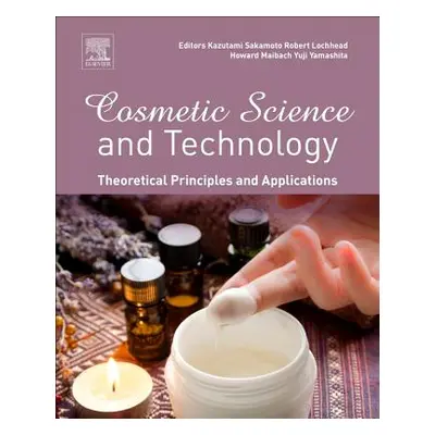 "Cosmetic Science and Technology: Theoretical Principles and Applications" - "" ("Sakamoto Kazut