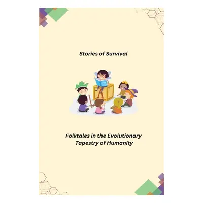 "Stories of Survival: Folktales in the Evolutionary Tapestry of Humanity" - "" ("Leo Kaolin")