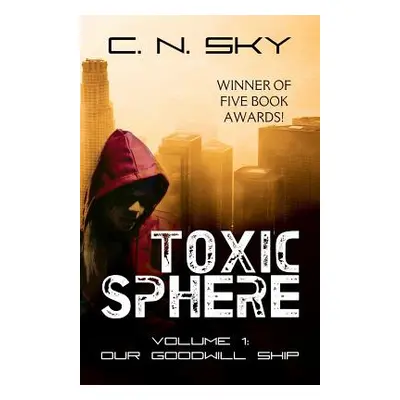 "Toxic Sphere: Volume 1 - Our Goodwill Ship" - "" ("Sky C. N.")