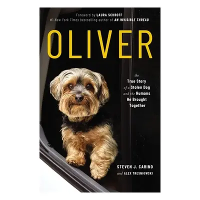 "Oliver: The True Story of a Stolen Dog and the Humans He Brought Together" - "" ("Carino Steven