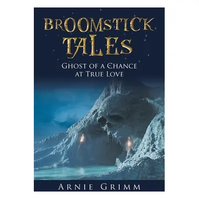 "Broomstick Tales: Ghost of a Chance at True Love" - "" ("Grimm Arnie")