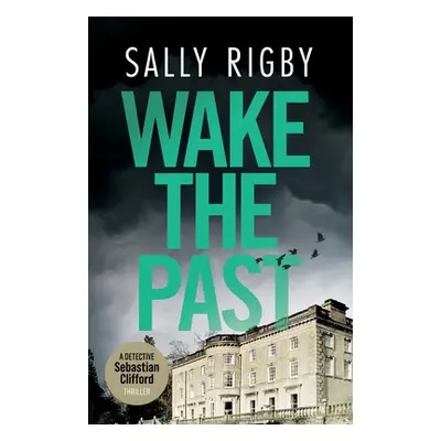 "Wake the Past: A Midlands Crime Thriller" - "" ("Rigby Sally")