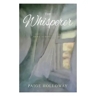 "The Whisperer: Sh'ma: To Hear and Obey" - "" ("Holloway Paige")