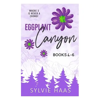 "Eggplant Canyon: Books 4-6" - "" ("Haas Sylvie")