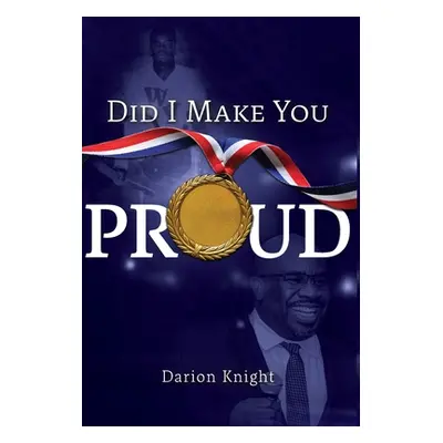 "Did I Make You Proud" - "" ("Knight Darion")