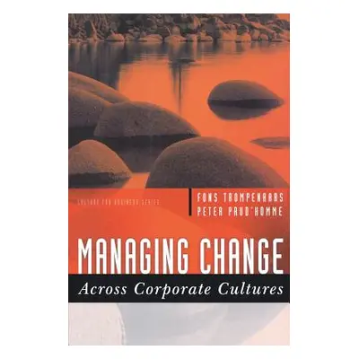 "Managing Change Across Corporate Cultures" - "" ("Trompenaars Fons")