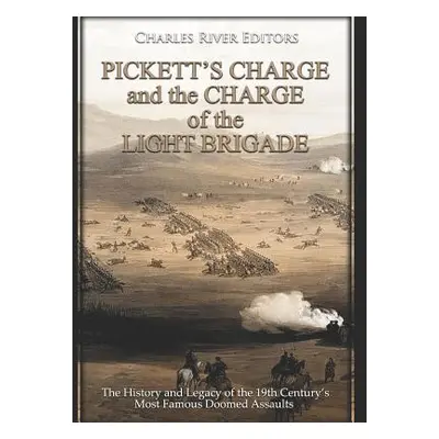 "Pickett's Charge and the Charge of the Light Brigade: The History and Legacy of the 19th Centur