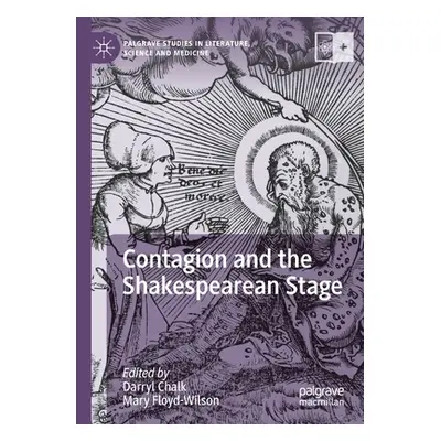 "Contagion and the Shakespearean Stage" - "" ("Chalk Darryl")