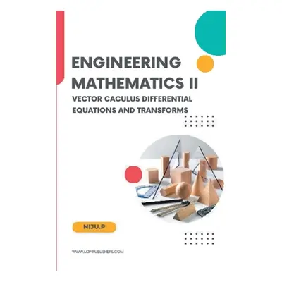 "Engineering Mathematics II Vector CaculusDifferential Equations and Transforms" - "" ("Niju P."