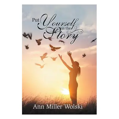 "Put Yourself in the Story" - "" ("Wolski Ann Miller")