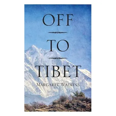 "Off To Tibet" - "" ("Watkins Margaret")