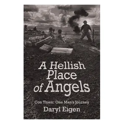 "A Hellish Place of Angels: Con Thien: One Man's Journey" - "" ("Eigen Daryl")