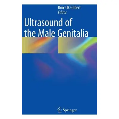 "Ultrasound of the Male Genitalia" - "" ("Gilbert Bruce R.")