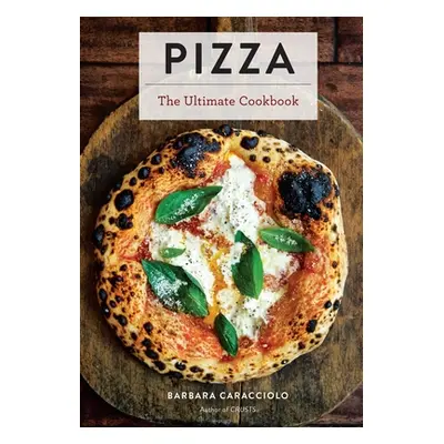 "Pizza: The Ultimate Cookbook Featuring More Than 300 Recipes