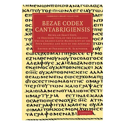 "Bezae Codex Cantabrigiensis: Being an Exact Copy, in Ordinary Type, of the Celebrated Uncial Gr