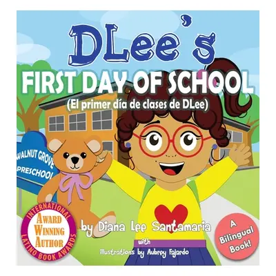 "DLee's First Day of School: Bilingual Version" - "" ("Santamaria Diana Lee")