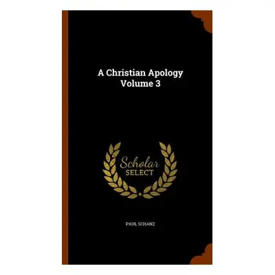 "A Christian Apology Volume 3" - "" ("Schanz Paul")