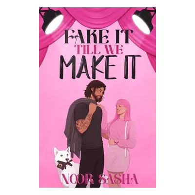 "Fake It Till We Make It" - "" ("Sasha Noor")