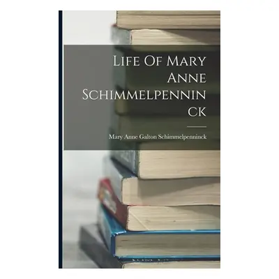 "Life Of Mary Anne Schimmelpenninck" - "" ("Mary Anne Galton Schimmelpenninck")