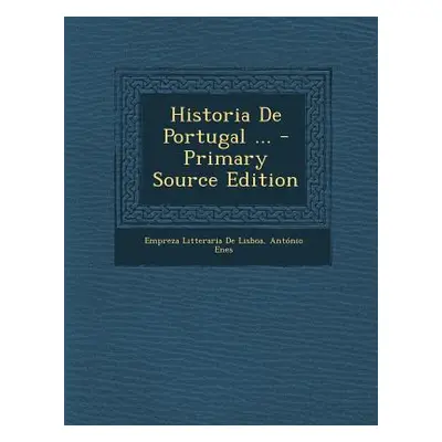 "Historia de Portugal ..." - "" ("De Lisboa Empreza Litteraria")