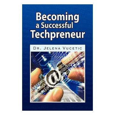 "Becoming a Successful Techpreneur" - "" ("Vucetic Jelena")