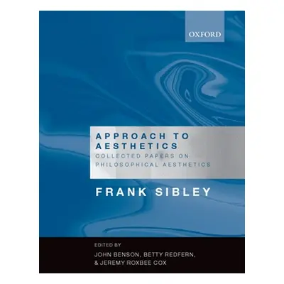 "Approach to Aesthetics: Collected Papers on Philosophical Aesthetics" - "" ("Sibley Frank")