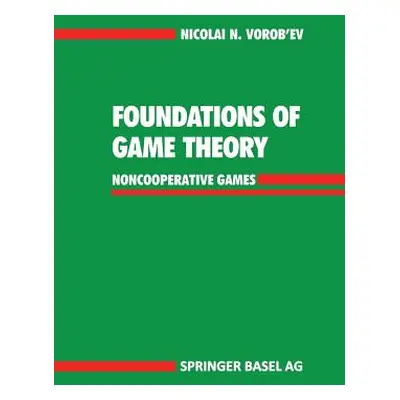 "Foundations of Game Theory: Noncooperative Games" - "" ("Vorob'ev Nicolai N.")