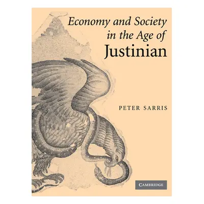 "Economy and Society in the Age of Justinian" - "" ("Sarris Peter")