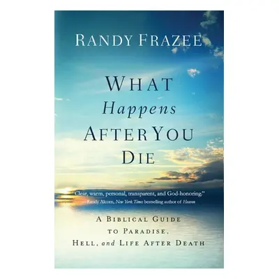 "What Happens After You Die: A Biblical Guide to Paradise, Hell, and Life After Death" - "" ("Fr