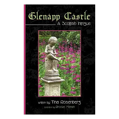 "Glenapp Castle: A Scottish Intrigue" - "" ("Tina Rosenberg Rosenberg")