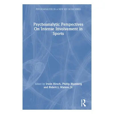 "Psychoanalytic Perspectives On Intense Involvement in Sports" - "" ("Hirsch Irwin")