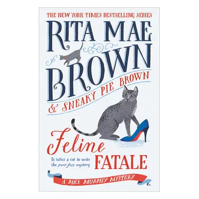 "Feline Fatale: A Mrs. Murphy Mystery" - "" ("Brown Rita Mae")