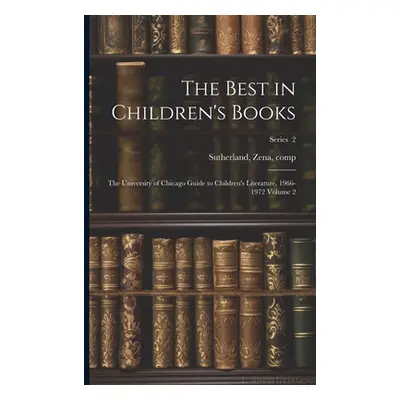 "The Best in Children's Books; the University of Chicago Guide to Children's Literature, 1966-19