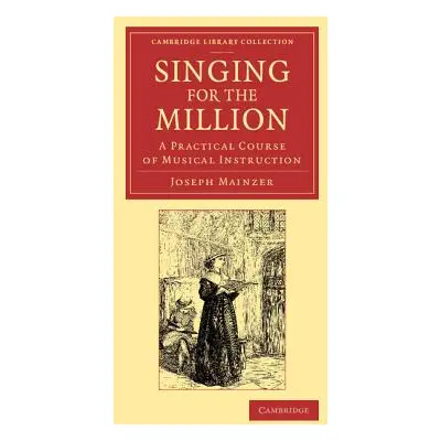 "Singing for the Million: A Practical Course of Musical Instruction" - "" ("Mainzer Joseph")