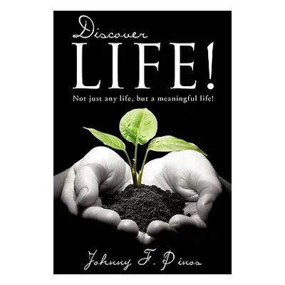 "Discover Life!" - "" ("Pinos Johnny F.")