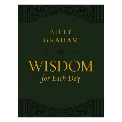 "Wisdom for Each Day (Large Text Leathersoft)" - "" ("Graham Billy")