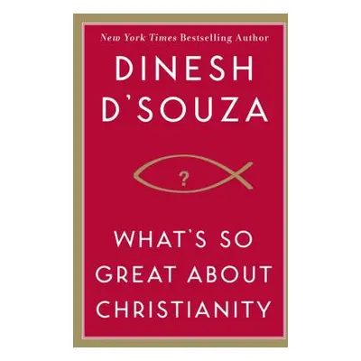 "What's So Great about Christianity" - "" ("D'Souza Dinesh")