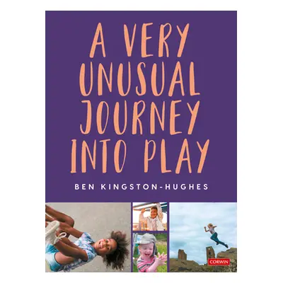 "A Very Unusual Journey Into Play" - "" ("Kingston-Hughes Ben")