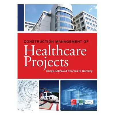 "Construction Management of Healthcare Projects" - "" ("Gokhale Sanjiv")